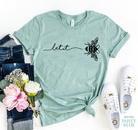 Let It Bee T Shirt
