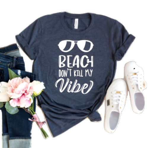 Beach Don&#39;t Kill My Vibe T-Shirt